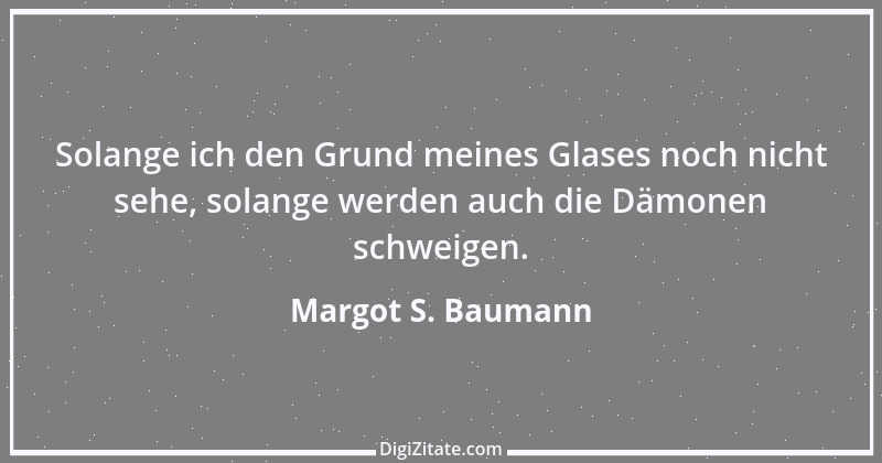 Zitat von Margot S. Baumann 6