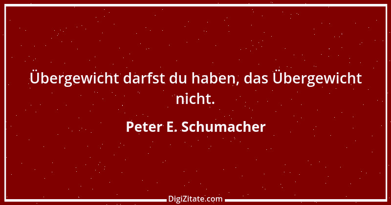 Zitat von Peter E. Schumacher 462