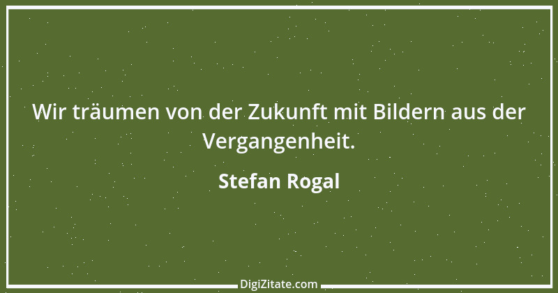 Zitat von Stefan Rogal 26