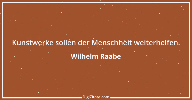 Zitat von Wilhelm Raabe 136