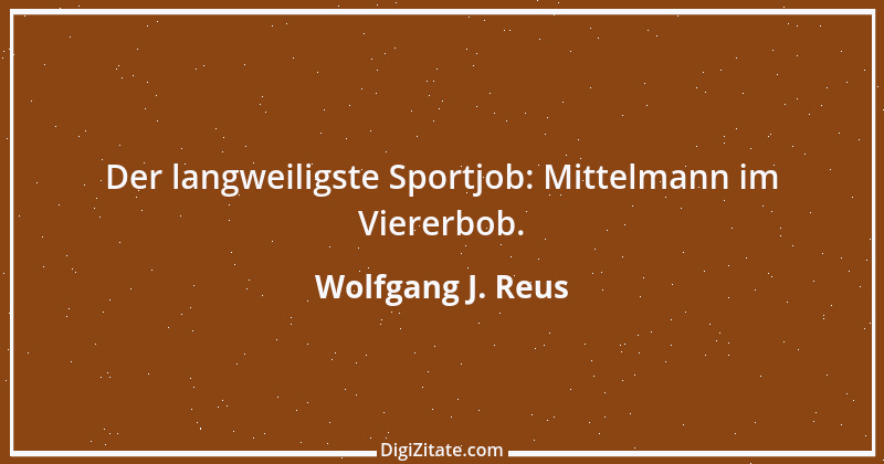 Zitat von Wolfgang J. Reus 497