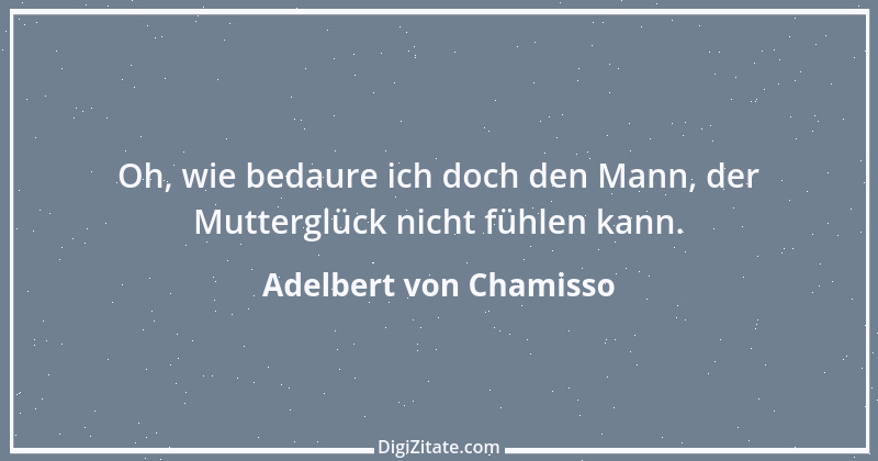 Zitat von Adelbert von Chamisso 10