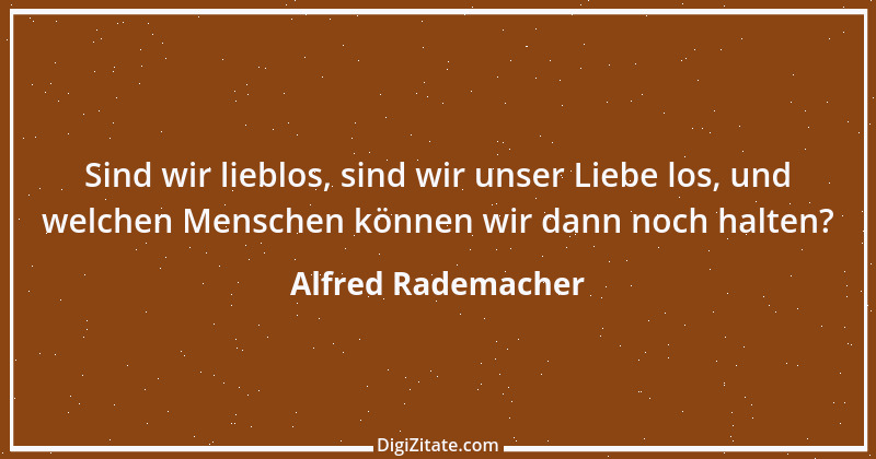 Zitat von Alfred Rademacher 13