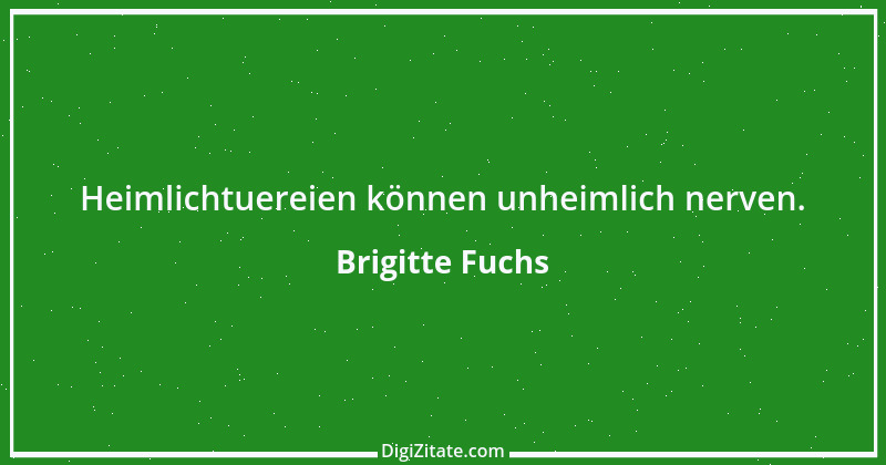 Zitat von Brigitte Fuchs 348