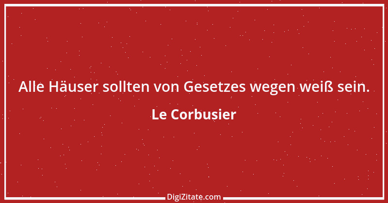 Zitat von Le Corbusier 4