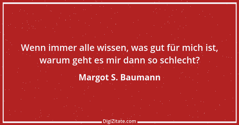 Zitat von Margot S. Baumann 7