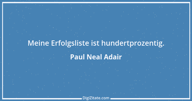 Zitat von Paul Neal Adair 1