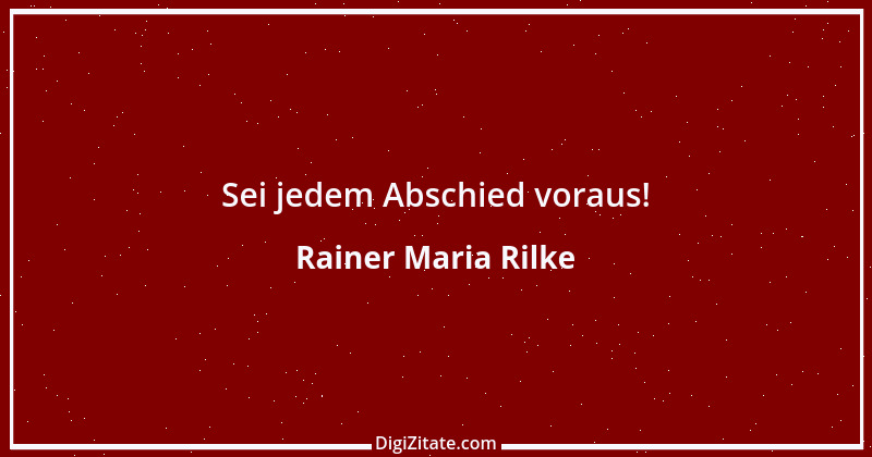 Zitat von Rainer Maria Rilke 203