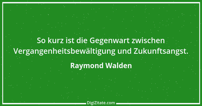 Zitat von Raymond Walden 131