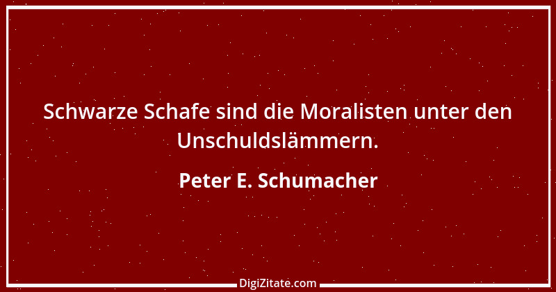 Zitat von Peter E. Schumacher 464