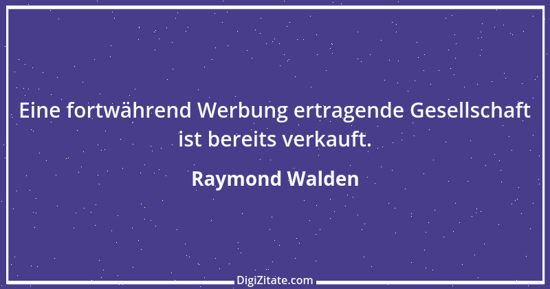 Zitat von Raymond Walden 132