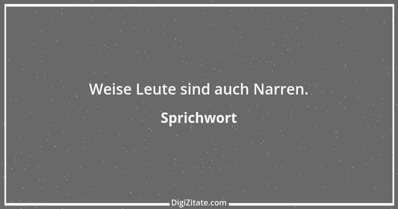 Zitat von Sprichwort 3651