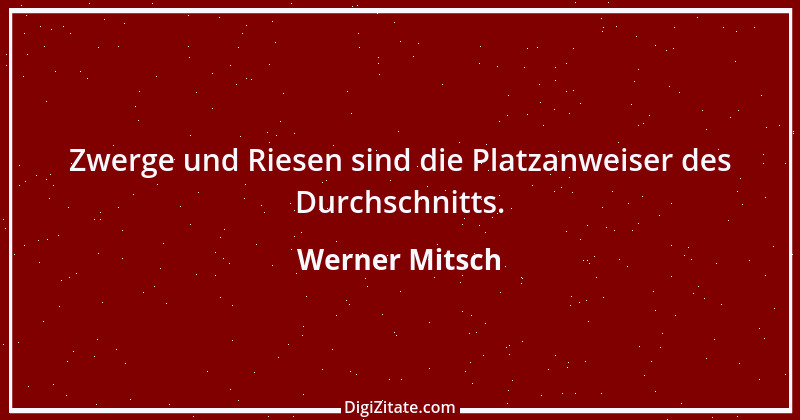 Zitat von Werner Mitsch 363