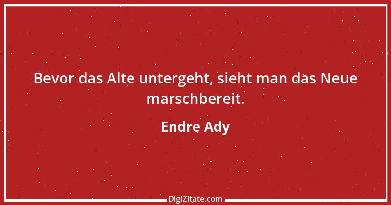 Zitat von Endre Ady 1