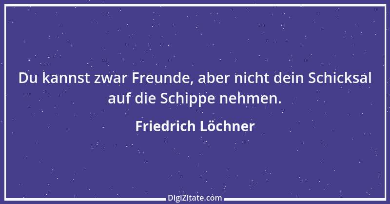 Zitat von Friedrich Löchner 212