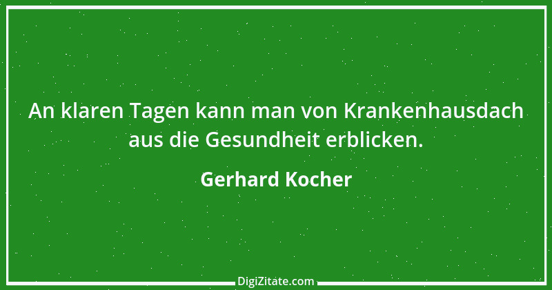 Zitat von Gerhard Kocher 169