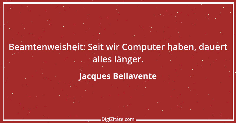 Zitat von Jacques Bellavente 1