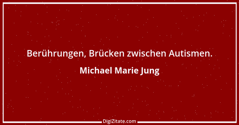 Zitat von Michael Marie Jung 227