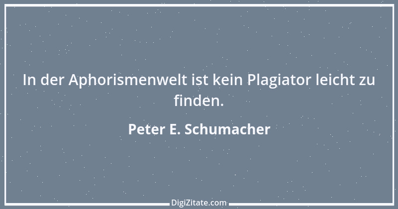 Zitat von Peter E. Schumacher 465