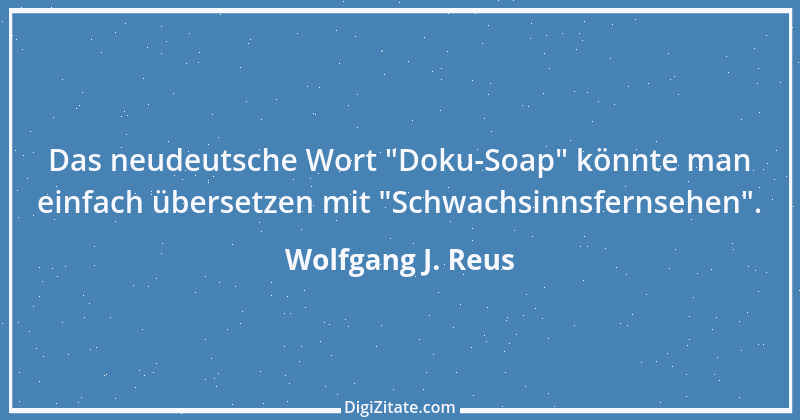 Zitat von Wolfgang J. Reus 1500