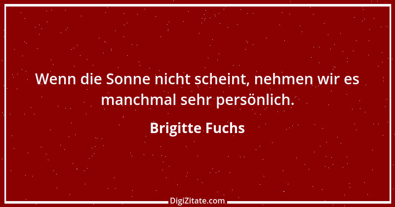 Zitat von Brigitte Fuchs 351