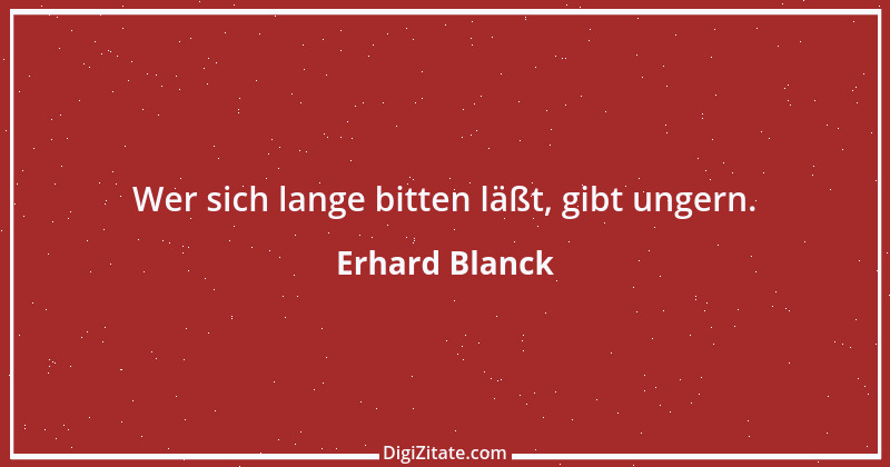 Zitat von Erhard Blanck 216