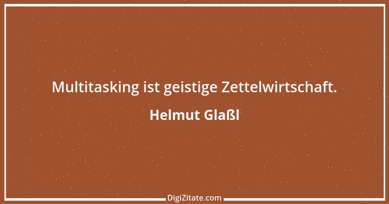 Zitat von Helmut Glaßl 613