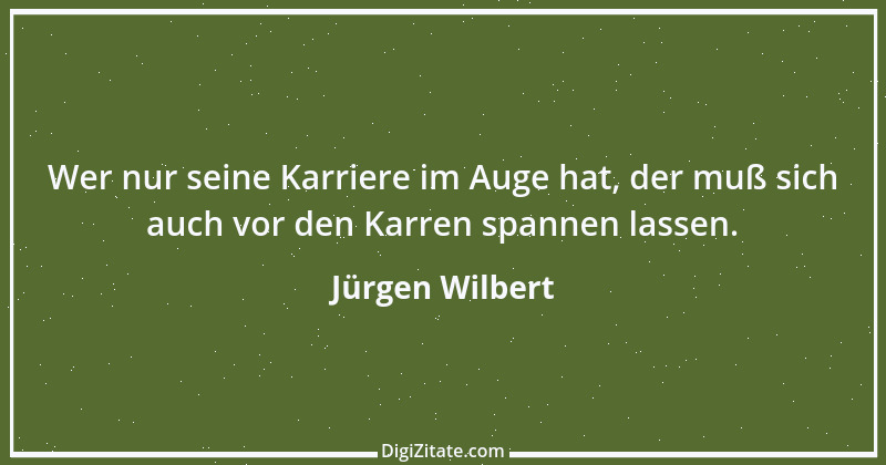 Zitat von Jürgen Wilbert 41