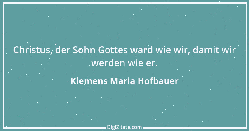 Zitat von Klemens Maria Hofbauer 1