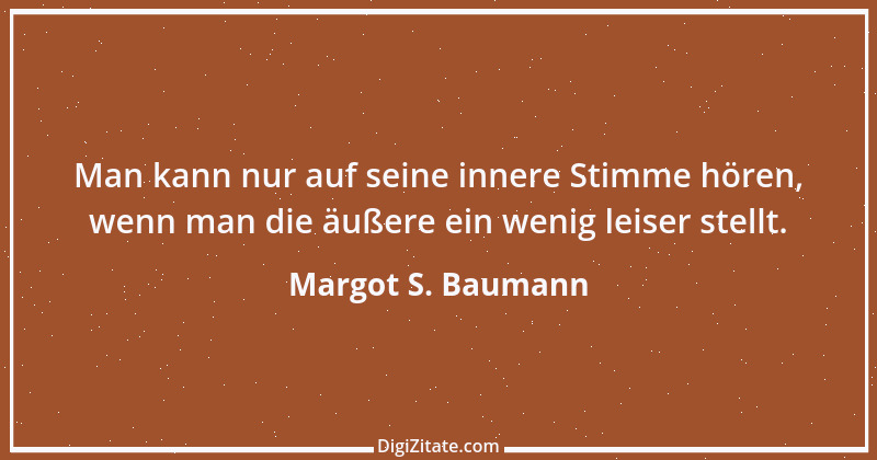 Zitat von Margot S. Baumann 10