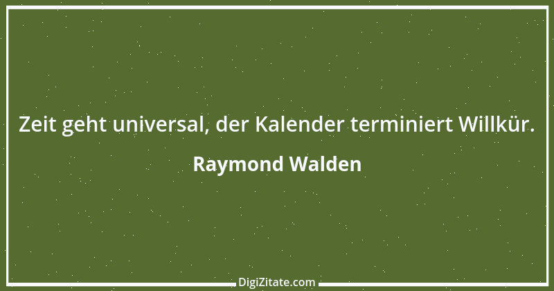 Zitat von Raymond Walden 134