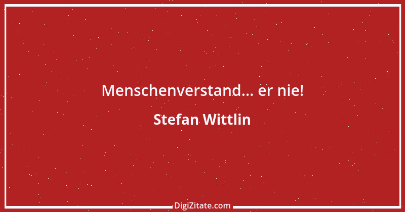 Zitat von Stefan Wittlin 370