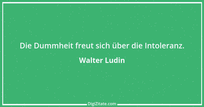 Zitat von Walter Ludin 163