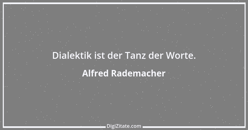 Zitat von Alfred Rademacher 17