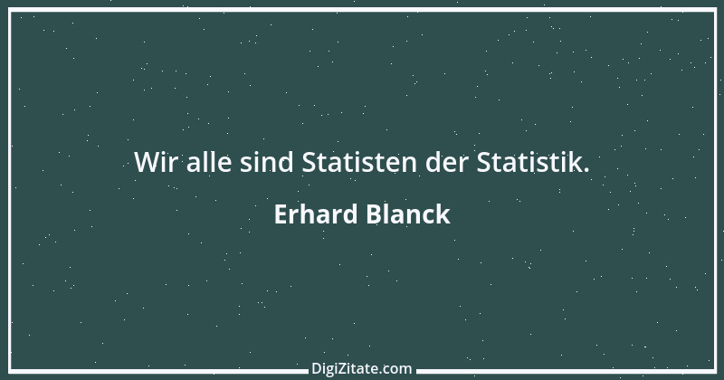 Zitat von Erhard Blanck 217