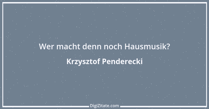 Zitat von Krzysztof Penderecki 1