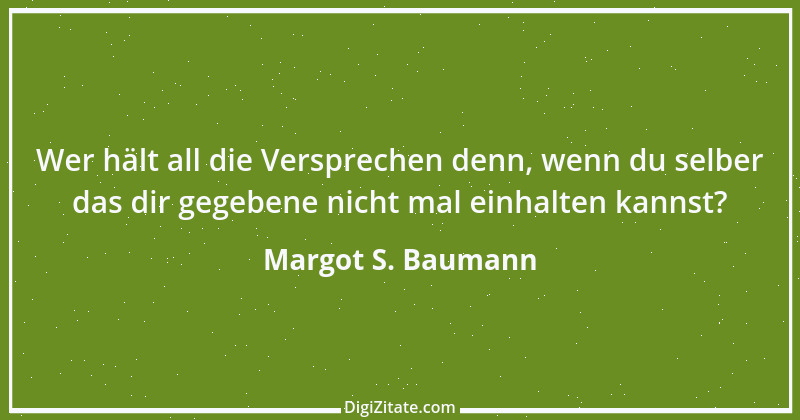 Zitat von Margot S. Baumann 11