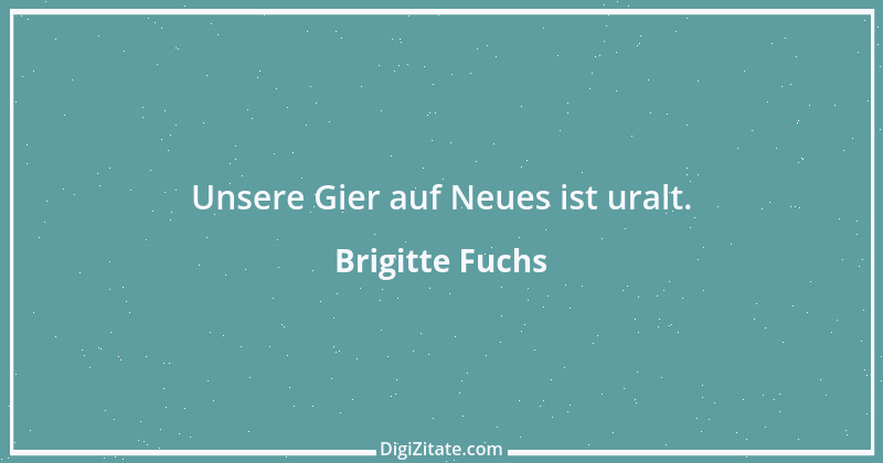 Zitat von Brigitte Fuchs 353