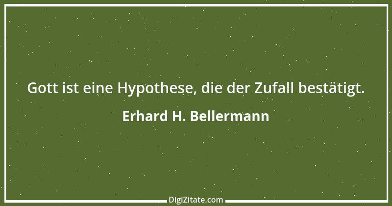 Zitat von Erhard H. Bellermann 177