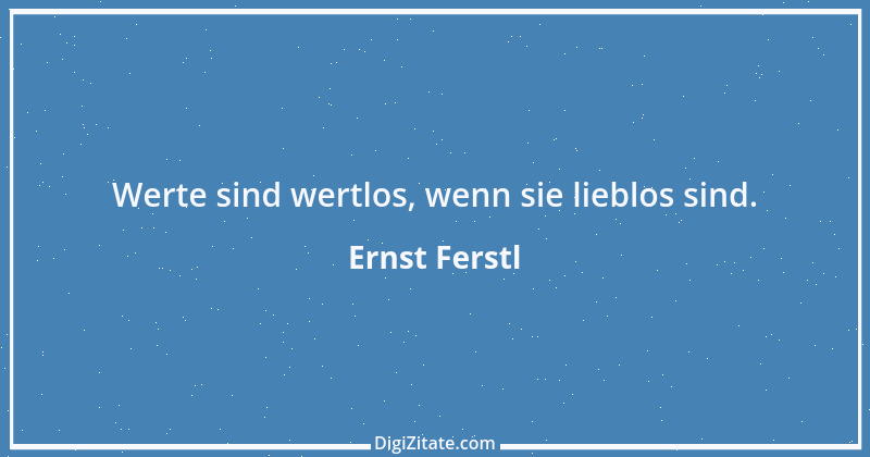 Zitat von Ernst Ferstl 104