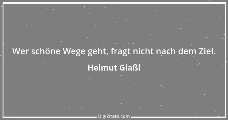 Zitat von Helmut Glaßl 615