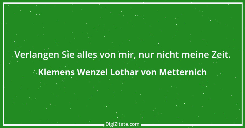 Zitat von Klemens Wenzel Lothar von Metternich 1