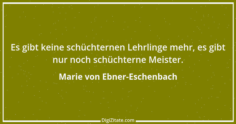 Zitat von Marie von Ebner-Eschenbach 631