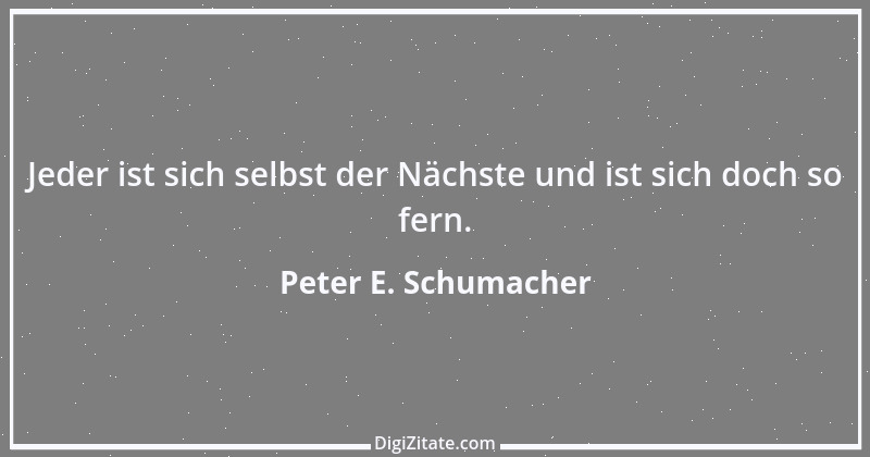 Zitat von Peter E. Schumacher 468