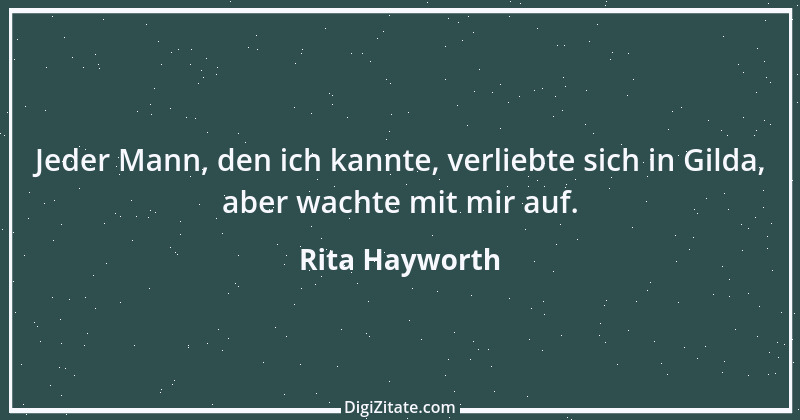 Zitat von Rita Hayworth 16