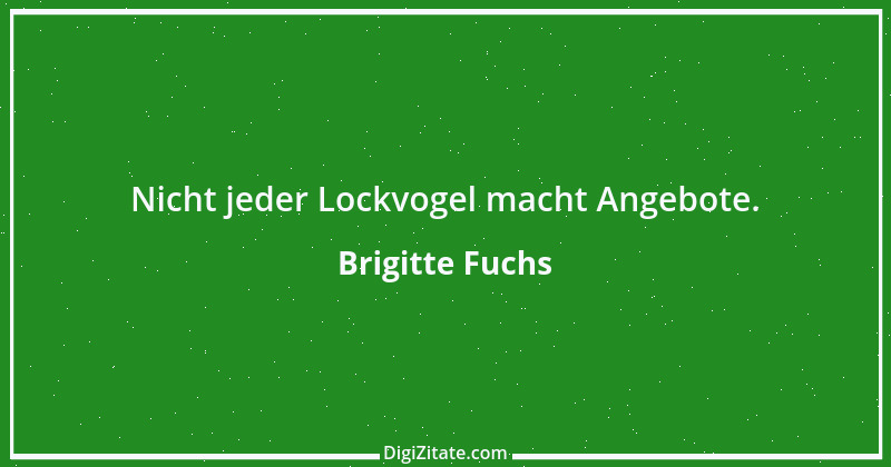 Zitat von Brigitte Fuchs 354