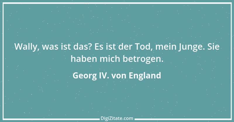 Zitat von Georg IV. von England 1