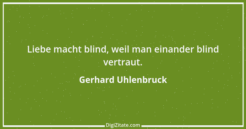 Zitat von Gerhard Uhlenbruck 484