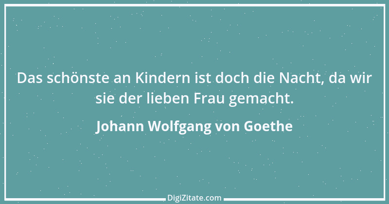 Zitat von Johann Wolfgang von Goethe 664