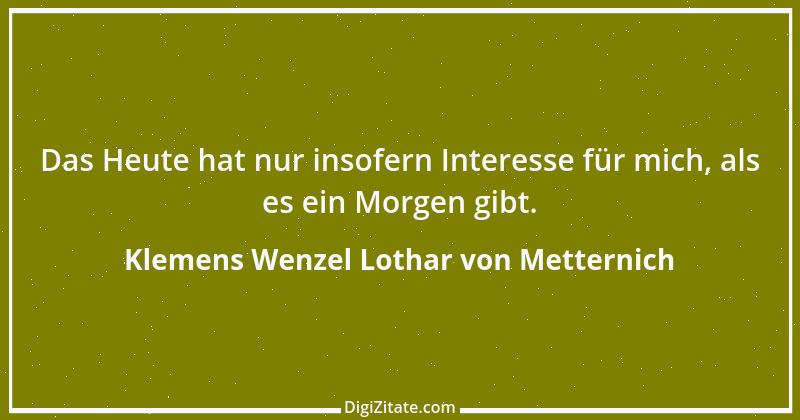 Zitat von Klemens Wenzel Lothar von Metternich 2